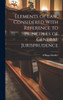 Elements Of Law, Considered With Reference To Principles Of General Jurisprudence
