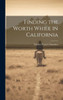 Finding The Worth While In California