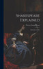 Shakespeare Explained: A Reader's Guide