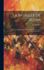La Bataille De Sedan: Histoire De La Campagne De 1870 Depuis Le 23 Aoùt Jusqu'Au 2 Septembre... (French Edition)
