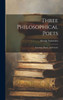 Three Philosophical Poets; Lucretius, Dante, And Goethe