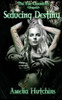 Seducing Destiny (The Fae Chronicles)