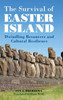 The Survival Of Easter Island: Dwindling Resources And Cultural Resilience