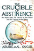 The Crucible Of Abstinence: An Inquiry Into The Nature Of The Heart And The Essence Of Being