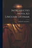 Introductio Nova Ad Linguam Latinam
