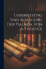 Uebersetzung Und Auslegung Der Psalmen, Von A. Tholuck (German Edition)