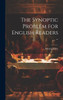 The Synoptic Problem For English Readers ... -