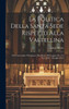 La Politica Della Santa Sede Rispetto Alla Valtellina: Dal Concordato D'Avignone Alla Morte Di Gregorio Xv., 12 Nov. 1622 - 8 Luglio 1623 (Italian Edition)