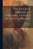 The Rivers & Streams Of England, Painted By Sutton Palmer