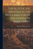 The Acts Of The Apostles In The Proclamation Of The Gospel Of Jesus Christ