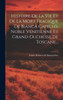 Histoire De La Vie Et De La Mort Tragique De Bianca Capello, Noble Vénitienne Et Grand-Duchesse De Toscane... (French Edition)