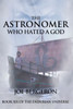 The Astronomer Who Hated A God (Endurian Universe)