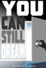 You Can Still Dream