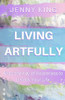 Living Artfully: Allow The Key Of Awareness To Unlock Your Life