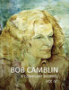 Bob Camblin N Compleat Workes: Ruminations About Life In The Late 20Th Century Vol Iv