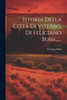 Istoria Della Città Di Viterbo, Di Feliciano Bussi, ..... (Italian Edition)