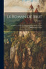 Le Roman De Brut: Publié Pour La Première Fois D'Après Les Manuscrits Des Bibliothèques De Paris; Volume 2 (French Edition)