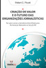 CriaÃ§Ã£o de Valor e o Futuro das OrganizaÃ§Ãµes Jornalísticas (Portuguese Edition)