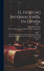 El Derecho Internacional En España: Discurso Inaugural De Las Conferencias De La Academia Matritense De Jurisprudencia Y Legislación Sobre Derecho Internacional (Spanish Edition)