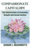Compassionate Capitalism: The Intersection Of Economic Growth And Social Justice