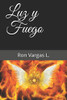 Luz y Fuego (Spanish Edition)