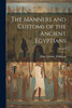 The Manners And Customs Of The Ancient Egyptians; Volume 3