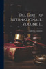Del Diritto Internazionale, Volume 1... (Italian Edition)