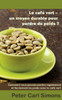 Le Café Vert - Un Moyen Durable Pour Perdre Du Poids?: Comment Vous Pouvez Perdre Rapidement Et Facilement Du Poids Avec Le Café Vert (French Edition)