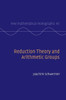 Reduction Theory And Arithmetic Groups (New Mathematical Monographs, Series Number 45)