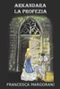 Arkandara - La Profezia (Italian Edition)