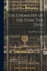 The Chemistry Of The Coal-Tar Dyes