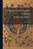 Christianity And Greek Philosophy;