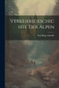 Verkehrsgeschichte Der Alpen (German Edition)