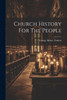 Church History For The People