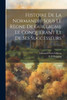 Histoire De La Normandie Sous Le Règne De Guillaume Le Conquérant Et De Ses Successeurs (French Edition)