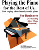 Playing The Piano For The Rest Of Us...: How To Play Chord Music On The Piano.