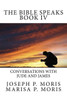 The Bible Speaks Book Iv: Conversations With Jude And James