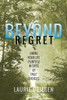 Beyond Regret: Living Your Life Purpose In Spite Of Past Choices
