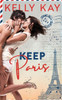 Keep Paris: Enemies To Lovers, Close Proximity, Workplace Romance With A French Twist (Boston Brothers: A Second Chance Series)