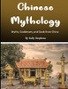 Chinese Mythology: Myths, Goddesses, and Gods from China