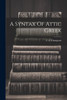 A Syntax Of Attic Greek