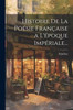 Histoire De La Poésie Française A L'Époque Impériale... (French Edition)