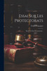 Essai Sur Les Protectorats: Étude De Droit International... (French Edition)