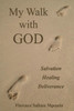 My Walk With God: Salvation, Healing, Deliverance