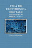 Fpga Ed Elettronica Digitale, Un Approccio Progettuale (Italian Edition)