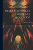 Della Fortuna Di Dante Nel Secolo Xvi (Italian Edition)