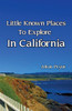 Little Known Places To Explore In California