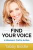 Find Your Voice: A Woman's Call To Action