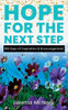 Hope For The Next Step: 365 Days Of Inspiration & Encouragement
