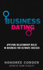 Business Dating: Applying Relationship Rules In Business For Ultimate Success